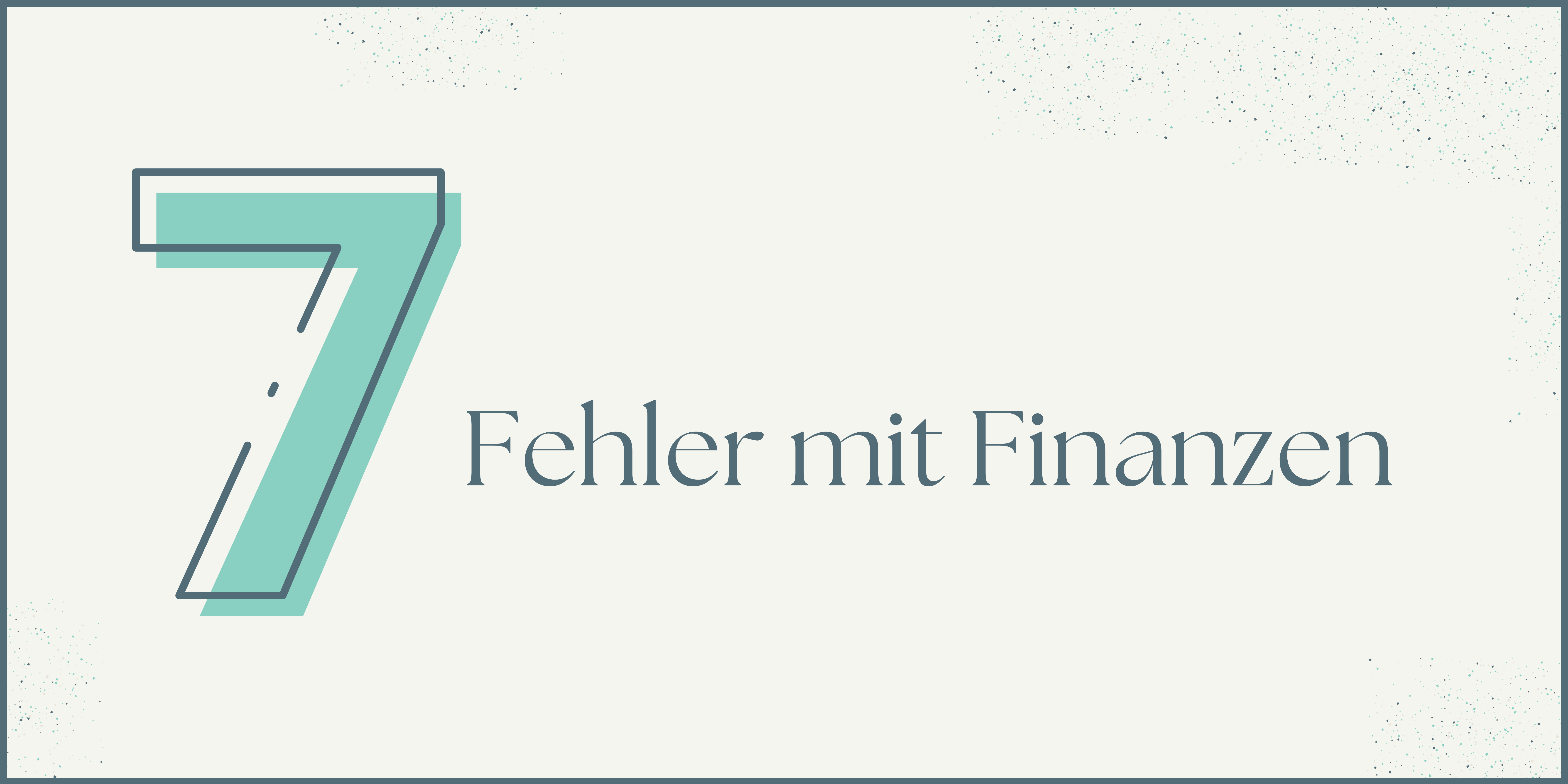 Mehr über den Artikel erfahren 7 Fehler mit Finanzen