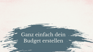 Mehr über den Artikel erfahren Ganz einfach dein Budget erstellen