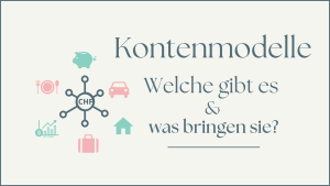 Mehr über den Artikel erfahren Kontenmodelle: Welche gibt es und was bringen sie?