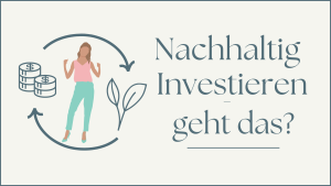 Mehr über den Artikel erfahren Nachhaltig investieren – geht das?