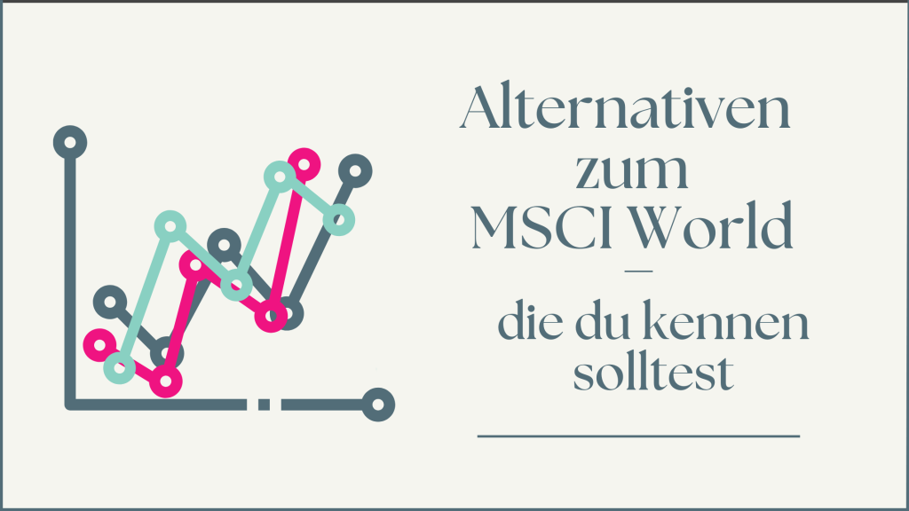 Es muss nicht immer der MSCI World sein. Diese Alternativen solltest du kennen