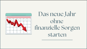 Mehr über den Artikel erfahren Das neue Jahr ohne finanzielle Sorgen starten