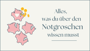 Mehr über den Artikel erfahren Alles, was du über den Notgroschen wissen musst