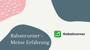 Mehr über den Artikel erfahren Rabattcorner – Meiner Erfahrung mit der Cashback-Seite