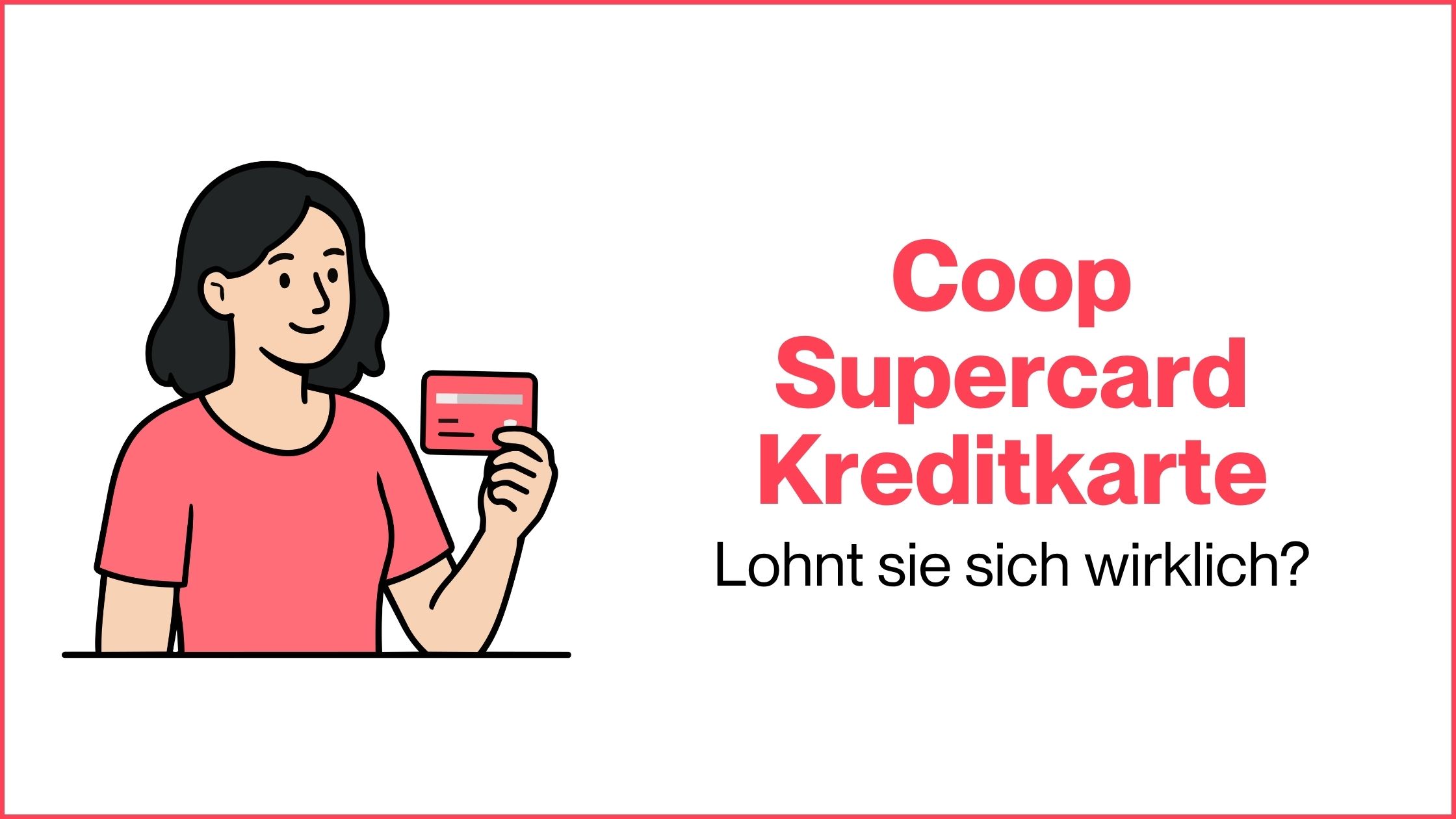 Mehr über den Artikel erfahren Coop Supercard Kreditkarte: Lohnt sie sich wirklich?