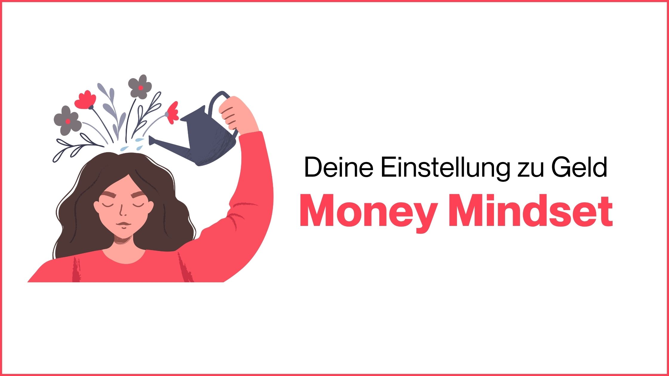Mehr über den Artikel erfahren Money Mindset – Deine Einstellung zu Geld