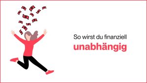 Mehr über den Artikel erfahren So wirst du finanziell unabhängig
