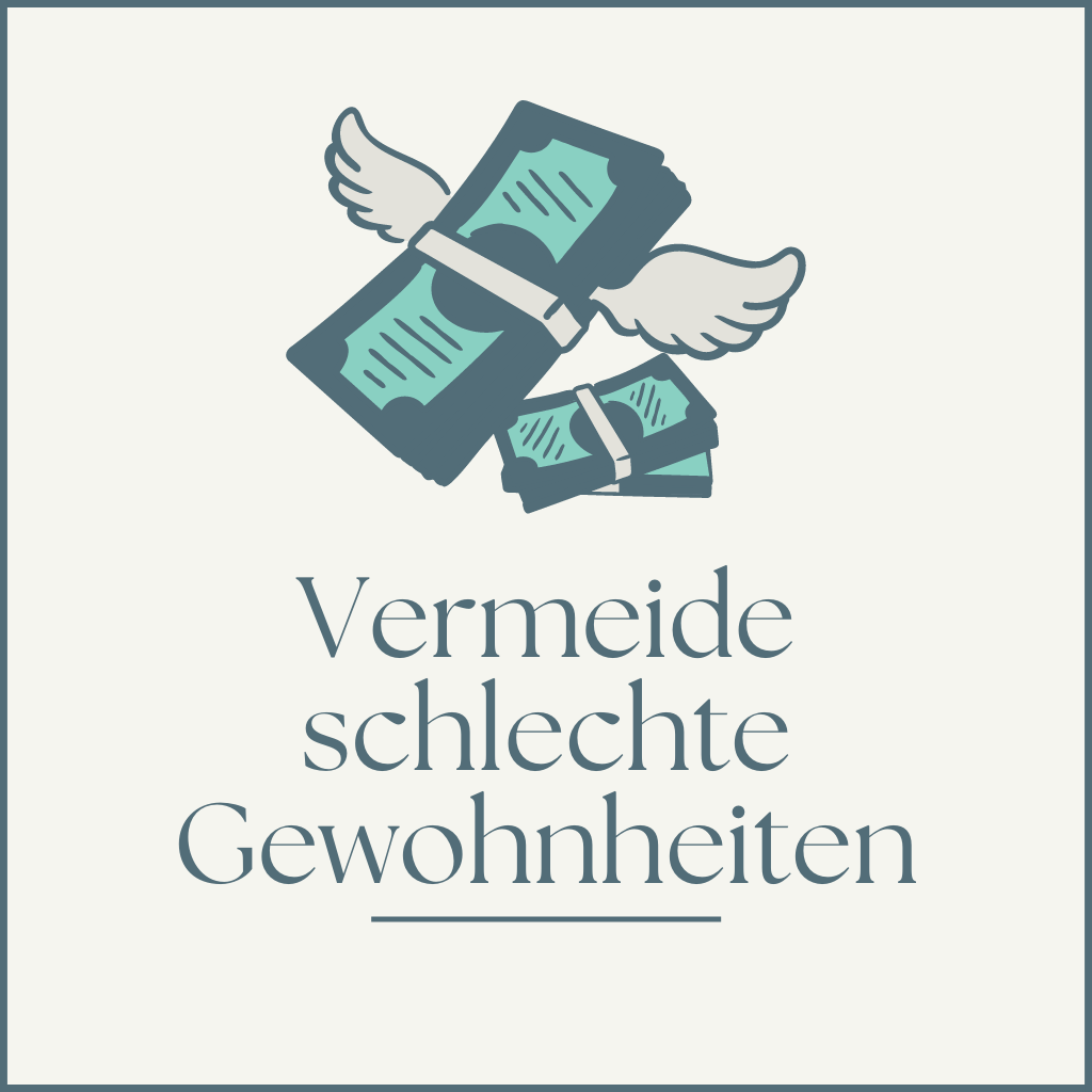 Vermeide schlechte Geldgewohnheiten