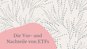 Mehr über den Artikel erfahren Vor- und Nachteile von ETFs