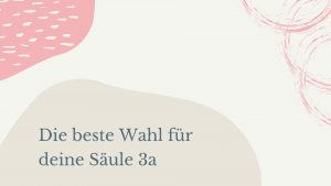 Mehr über den Artikel erfahren Die beste Wahl für die Säule 3a