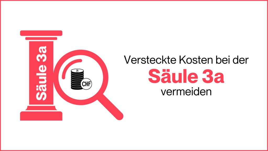 Miss Finance Wiki - Versteckte Kosten bei der Säule 3a vermeiden