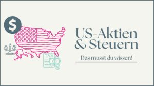 Mehr über den Artikel erfahren US-Aktien und Steuern – Das musst du Wissen!